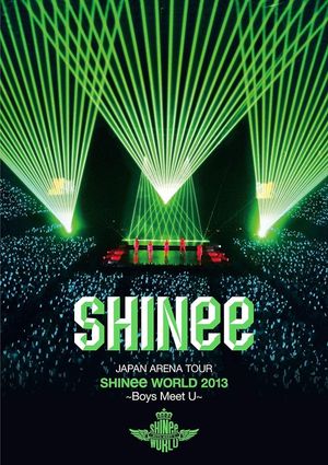 SHINee JAPAN ARENA TOUR SHINee WORLD 2013～Boys Meet U～'s poster