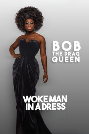 Bob The Drag Queen: Woke Man in a Dress's poster