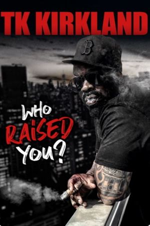T.K. Kirkland: Who Raised You? Comedy Special's poster