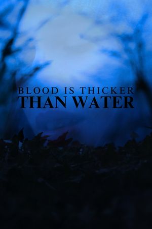 Blood Is Thicker Than Water's poster