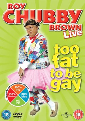 Roy Chubby Brown: Too Fat To Be Gay's poster