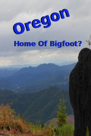 Oregon Home of Bigfoot?'s poster