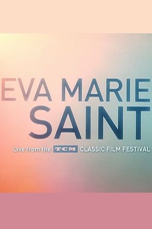 Eva Marie Saint: Live From the TCM Classic Film Festival's poster image