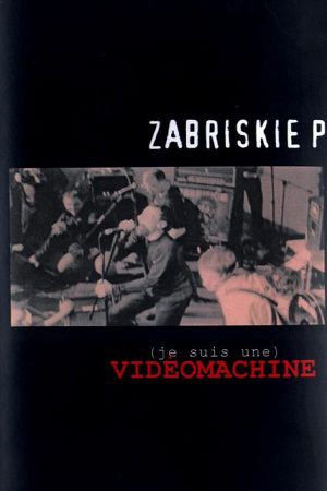 (Je suis une) VIDÉOMACHINE - Zabriskie Point's poster