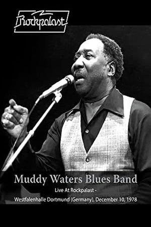 Muddy Waters Blues Band: Live At Rockpalast - Westfalenhalle Dortmund (Germany) - December 10 1978's poster