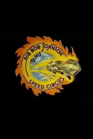 Big Bob Johnson and His Fantastic Speed Circus's poster image