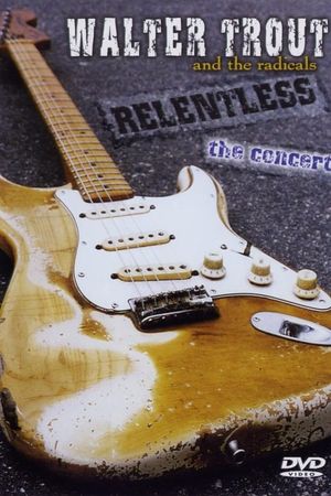 Walter Trout and the Radicals: Relentless's poster