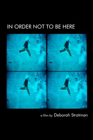 In Order Not to Be Here's poster