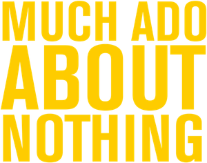 Much Ado About Nothing's poster