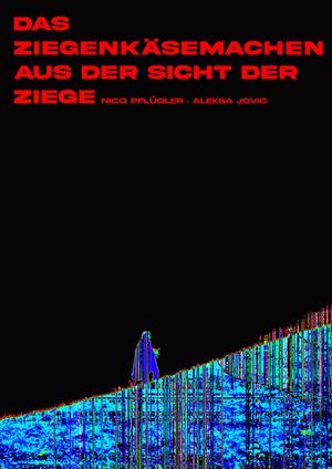 Das Ziegenkäsemachen aus der Sicht der Ziege's poster