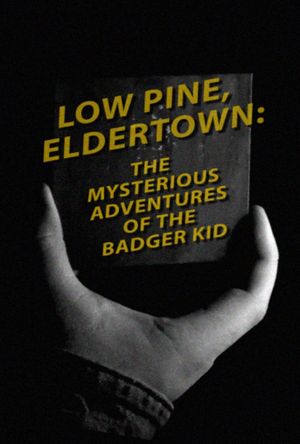 Low Pine, Eldertown: The Mysterious Adventures of the Badger Kid's poster