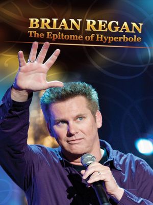 Brian Regan: The Epitome of Hyperbole's poster
