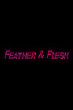 Feather & Flesh's poster