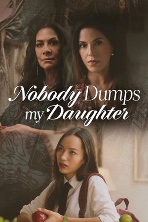 Nobody Dumps My Daughter's poster