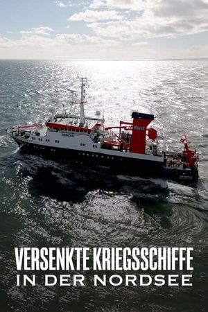 Versenkte Kriegsschiffe in der Nordsee - Gefahr vom Meeresgrund's poster
