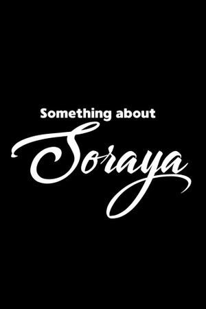 Something about Soraya's poster