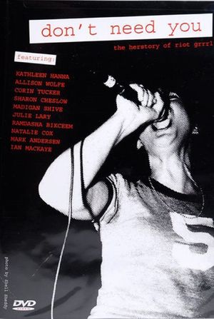 Don't Need You - The Herstory of Riot Grrrl's poster
