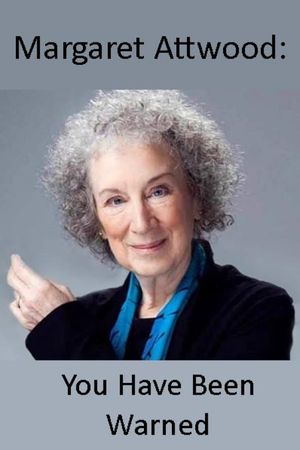 Margaret Atwood: You Have Been Warned's poster