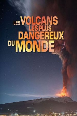 Les volcans les plus dangereux du monde's poster