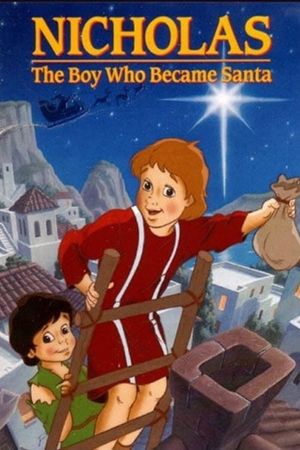 Nicholas: The Boy Who Became Santa's poster