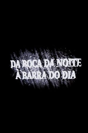 Da Boca Da Noite À Barra Do Dia's poster