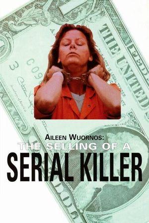Aileen Wuornos: The Selling of a Serial Killer's poster