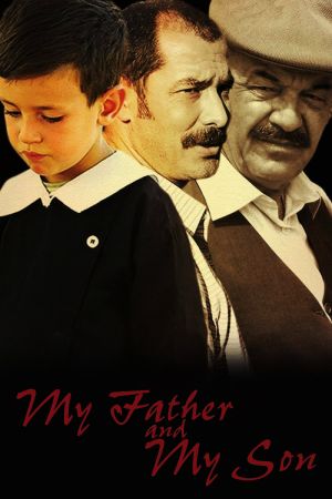 My Father and My Son's poster