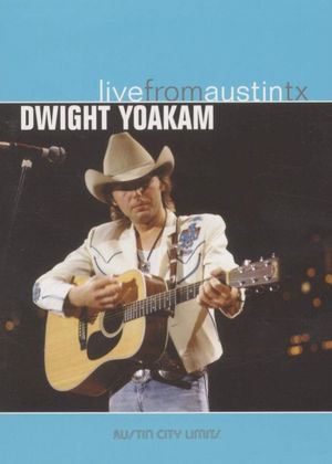 Dwight Yoakam: Live from Austin TX's poster