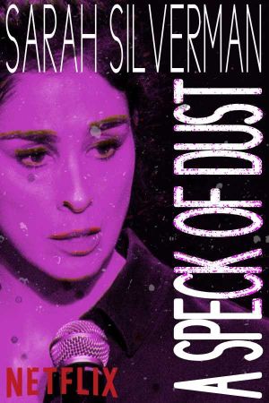 Sarah Silverman: A Speck of Dust's poster