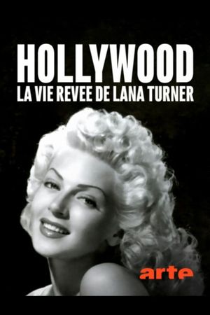 Hollywood, la vie rêvée de Lana Turner's poster