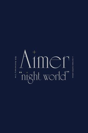 Aimer 10th Anniversary Live in SAITAMA SUPER ARENA "night world”'s poster