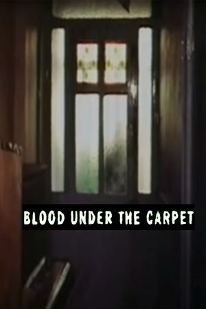 Blood Under the Carpet's poster