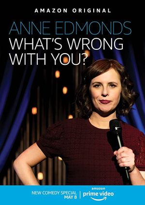 Anne Edmonds: What's Wrong With You's poster