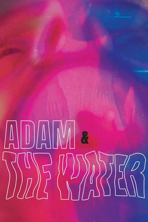 Adam & the Water's poster