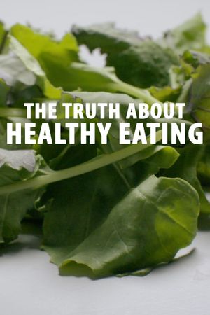 The Truth About Healthy Eating's poster