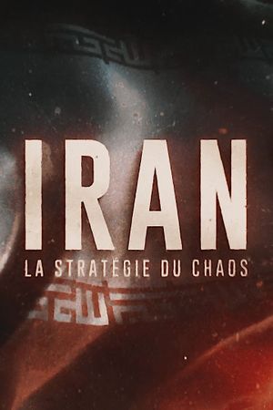 Iran : La Stratégie du chaos's poster