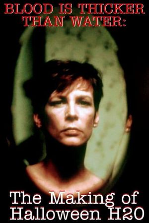 Blood Is Thicker Than Water: The Making of Halloween H20's poster