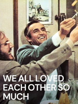 We All Loved Each Other So Much's poster