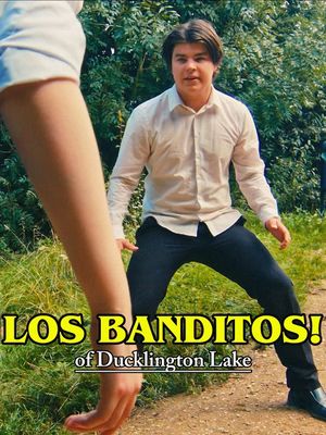 Los Banditos! of Ducklington Lake's poster