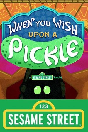 When You Wish Upon a Pickle: A Sesame Street Special's poster