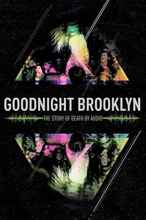 Goodnight Brooklyn - The Story of Death by Audio's poster