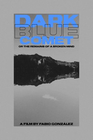 Dark Blue Comet, or the Remains of a Broken Mind's poster