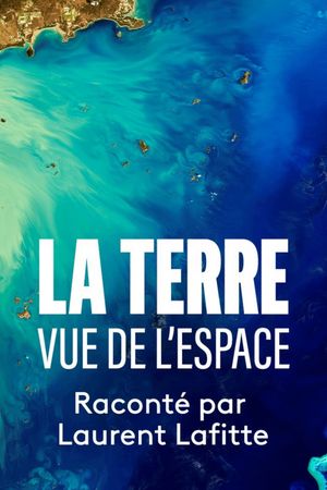 La Terre vue de l’espace's poster