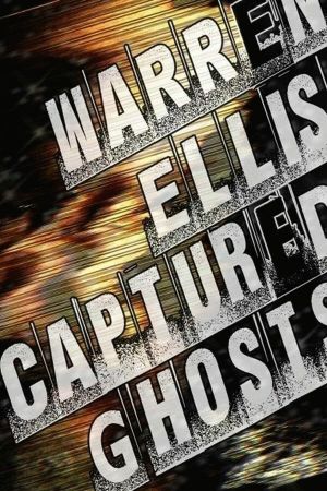 Warren Ellis: Captured Ghosts's poster image