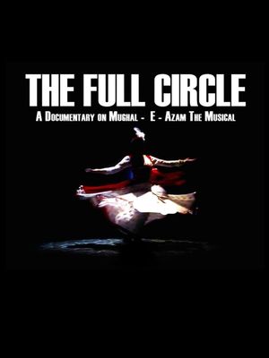 The Full Circle- A Documentary on Mughal-E-Azam the Musical's poster