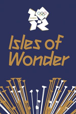 London 2012 Olympic Opening Ceremony: Isles of Wonder's poster