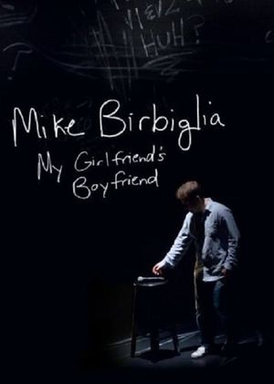 Mike Birbiglia: My Girlfriend's Boyfriend's poster