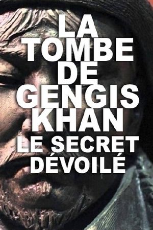 La Tombe de Gengis Khan, le secret dévoilé's poster