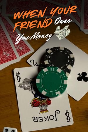 When Your Friend Owes You Money's poster