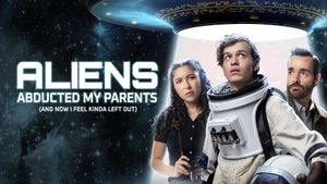 Aliens Abducted My Parents and Now I Feel Kinda Left Out's poster